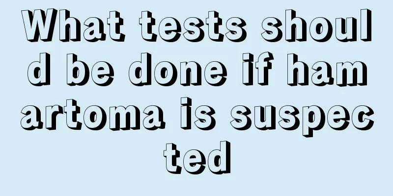 What tests should be done if hamartoma is suspected