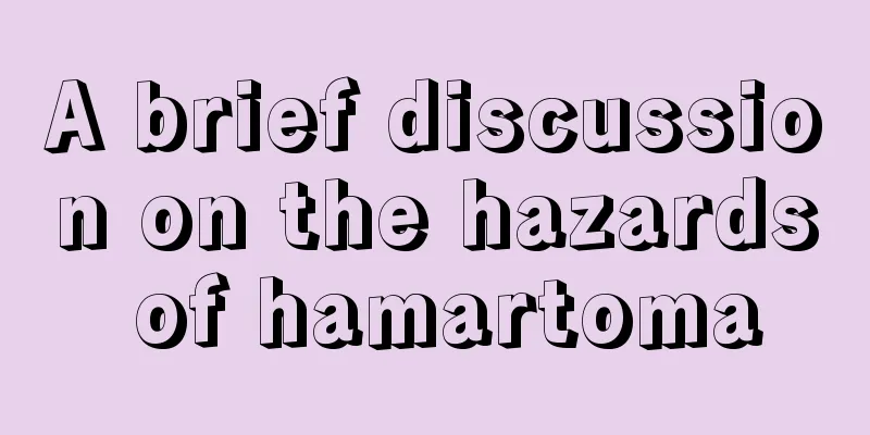 A brief discussion on the hazards of hamartoma