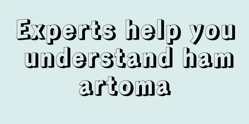 Experts help you understand hamartoma