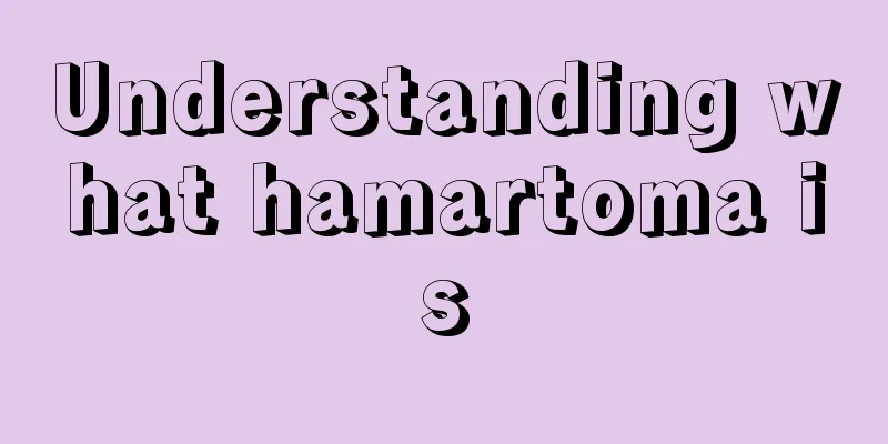 Understanding what hamartoma is