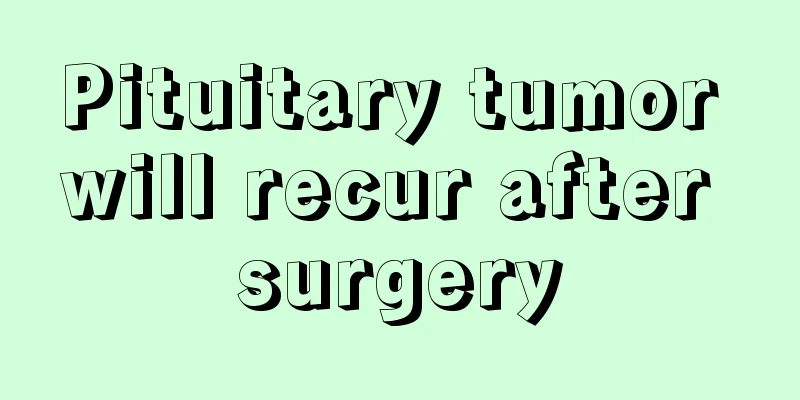 Pituitary tumor will recur after surgery