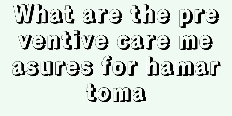 What are the preventive care measures for hamartoma