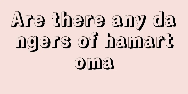 Are there any dangers of hamartoma