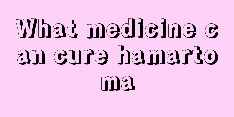 What medicine can cure hamartoma