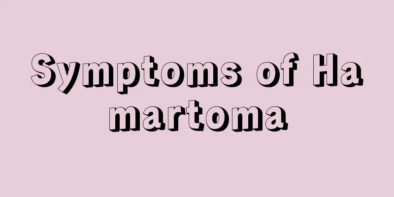 Symptoms of Hamartoma