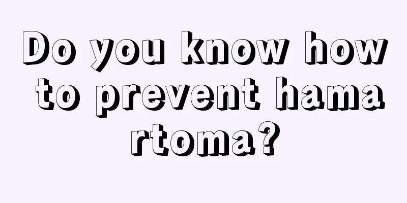 Do you know how to prevent hamartoma?
