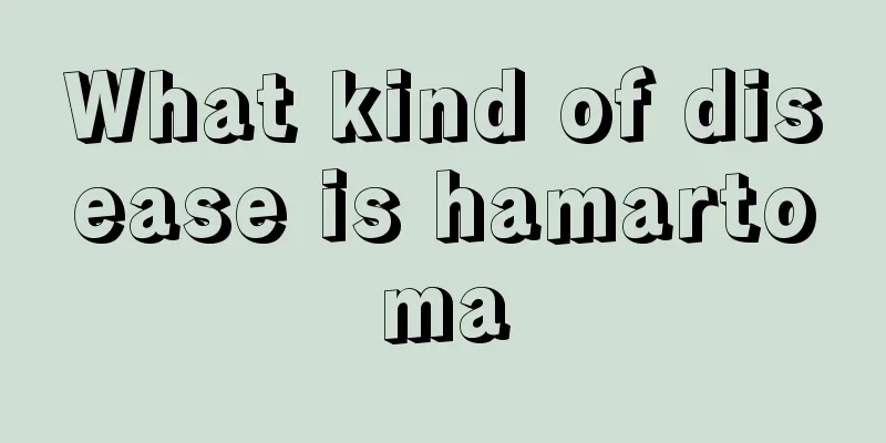 What kind of disease is hamartoma