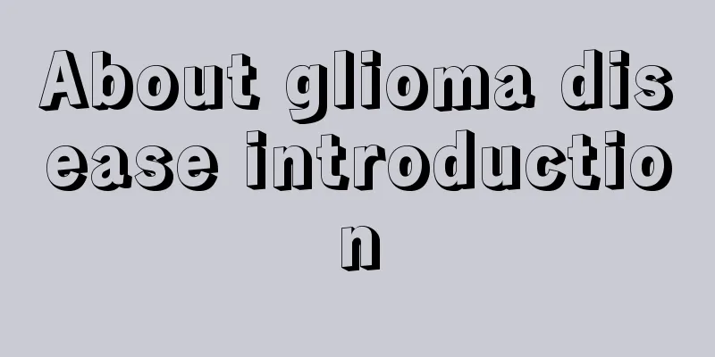 About glioma disease introduction
