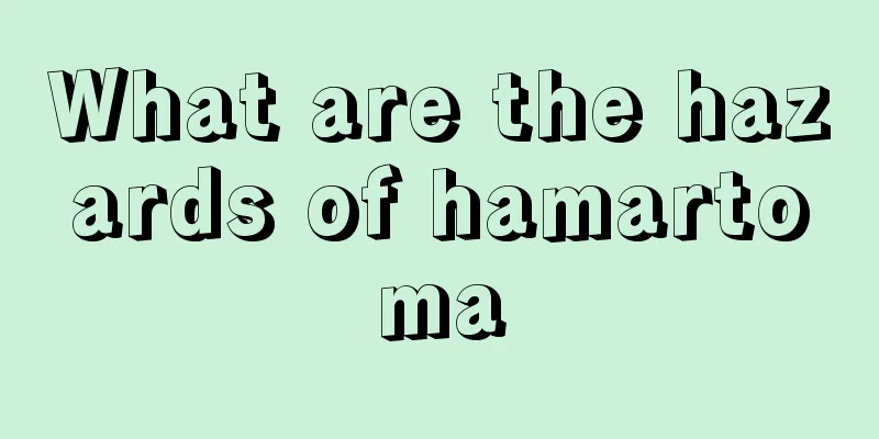 What are the hazards of hamartoma