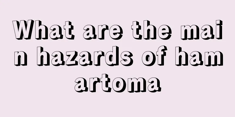 What are the main hazards of hamartoma