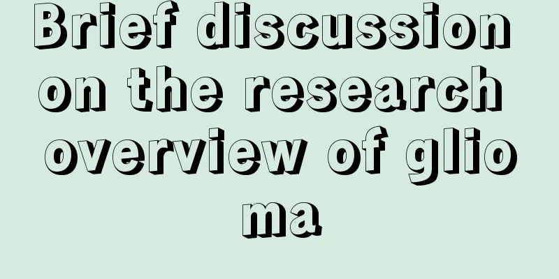 Brief discussion on the research overview of glioma