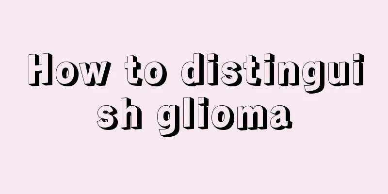 How to distinguish glioma