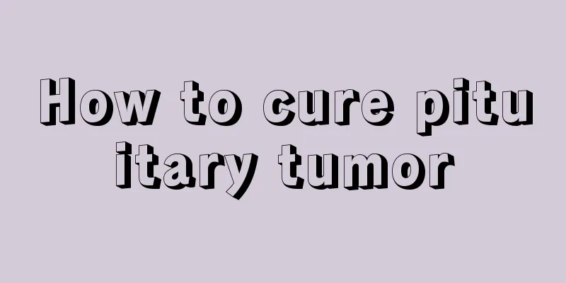 How to cure pituitary tumor