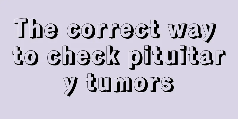 The correct way to check pituitary tumors