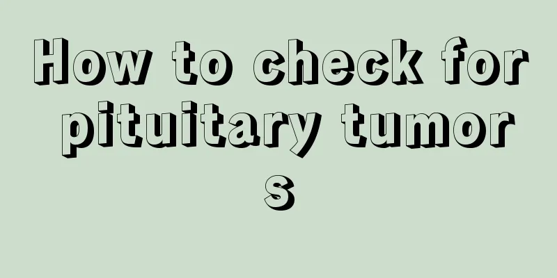 How to check for pituitary tumors