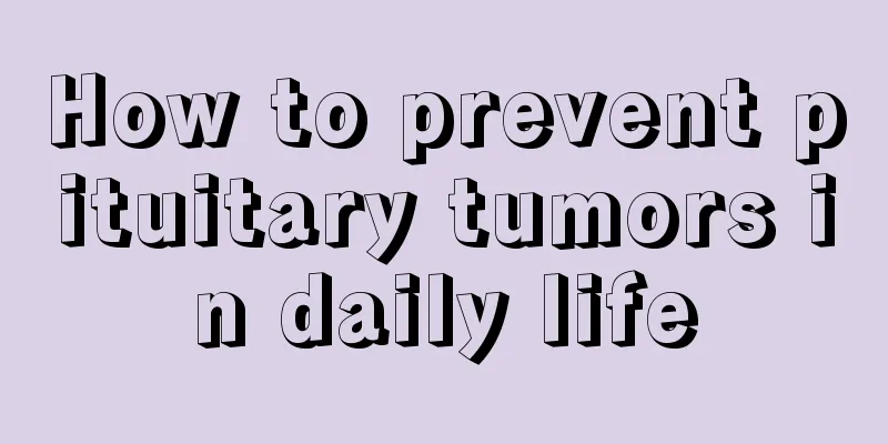 How to prevent pituitary tumors in daily life
