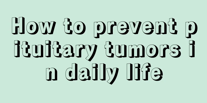 How to prevent pituitary tumors in daily life