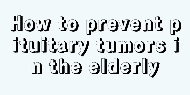 How to prevent pituitary tumors in the elderly
