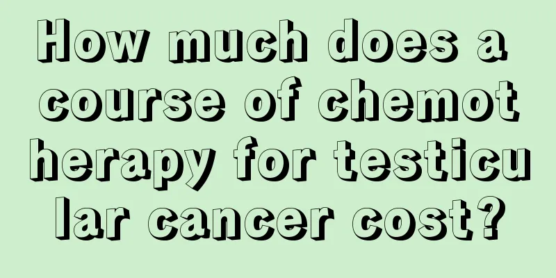 How much does a course of chemotherapy for testicular cancer cost?