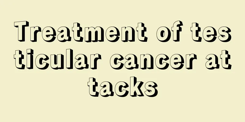 Treatment of testicular cancer attacks