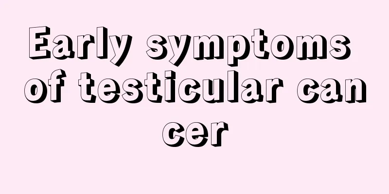 Early symptoms of testicular cancer