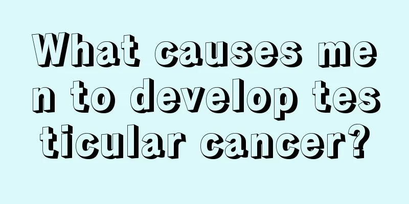 What causes men to develop testicular cancer?