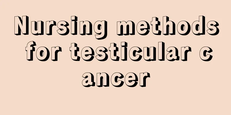 Nursing methods for testicular cancer