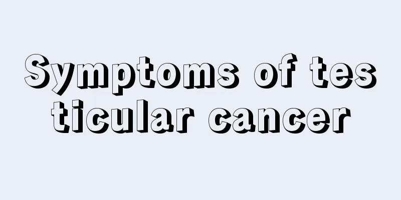 Symptoms of testicular cancer