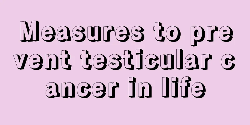 Measures to prevent testicular cancer in life