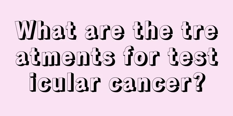 What are the treatments for testicular cancer?