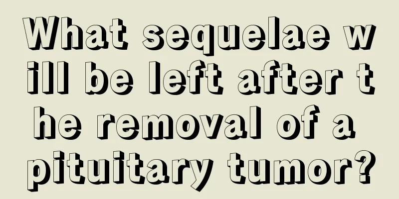 What sequelae will be left after the removal of a pituitary tumor?