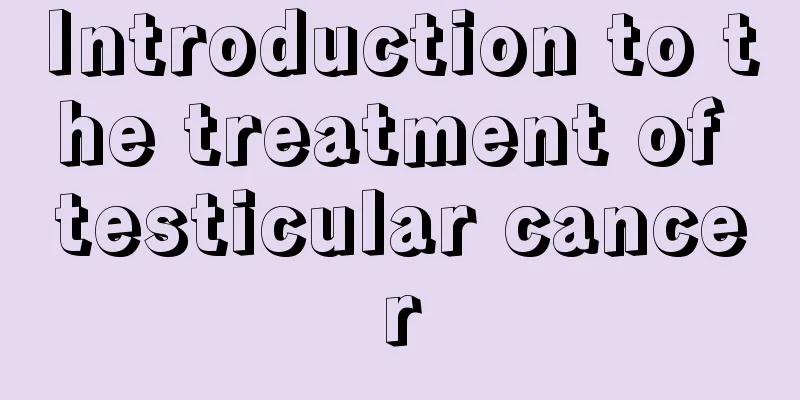 Introduction to the treatment of testicular cancer