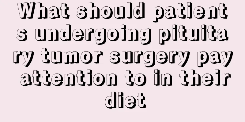 What should patients undergoing pituitary tumor surgery pay attention to in their diet