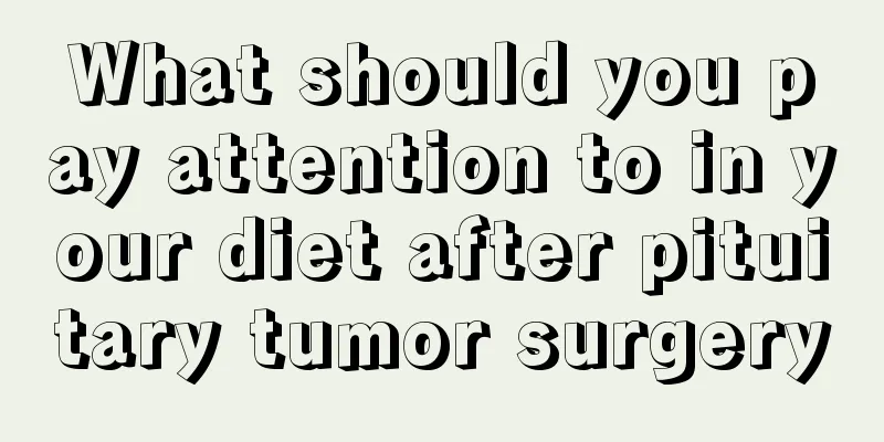 What should you pay attention to in your diet after pituitary tumor surgery