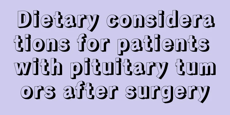 Dietary considerations for patients with pituitary tumors after surgery