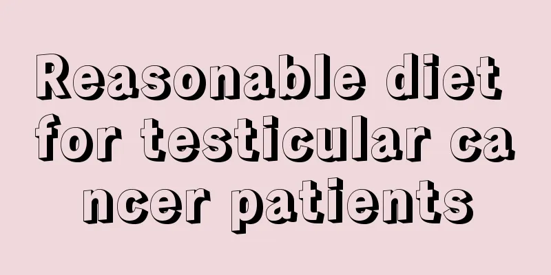 Reasonable diet for testicular cancer patients