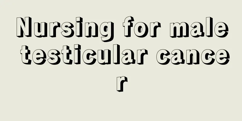 Nursing for male testicular cancer