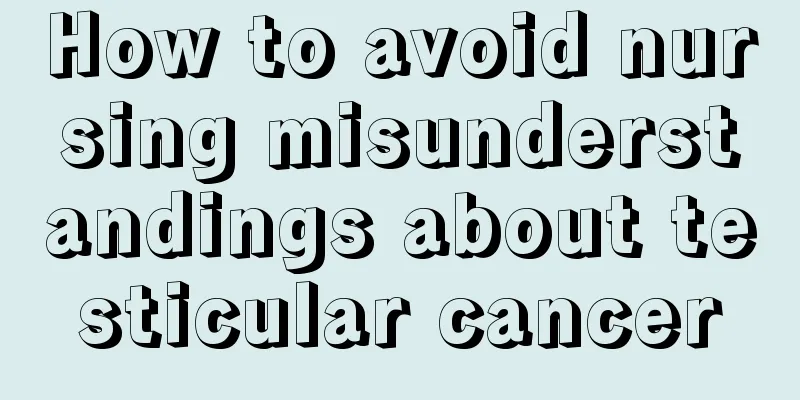 How to avoid nursing misunderstandings about testicular cancer