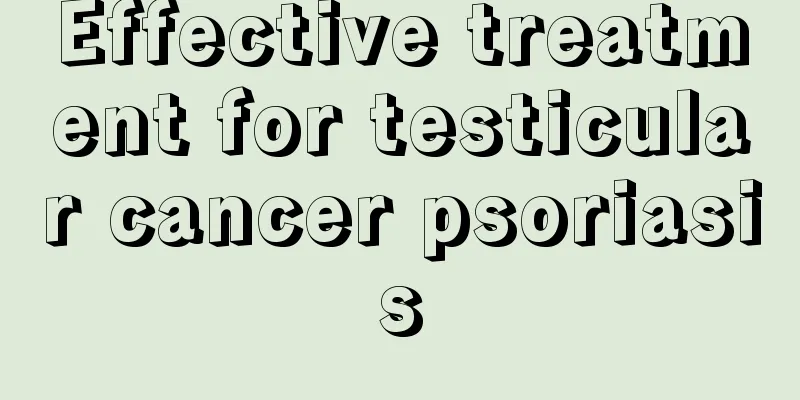 Effective treatment for testicular cancer psoriasis