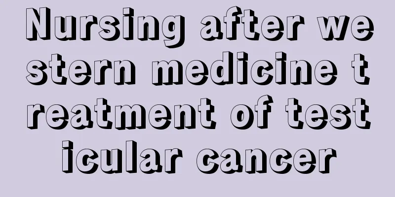 Nursing after western medicine treatment of testicular cancer