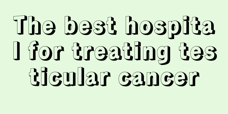 The best hospital for treating testicular cancer