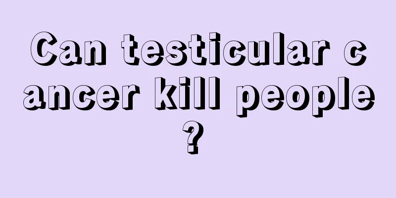 Can testicular cancer kill people? 