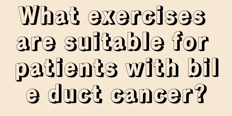 What exercises are suitable for patients with bile duct cancer?