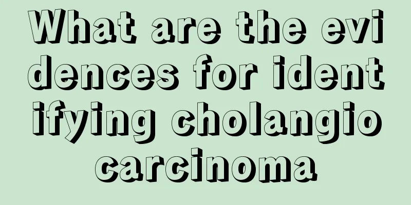 What are the evidences for identifying cholangiocarcinoma