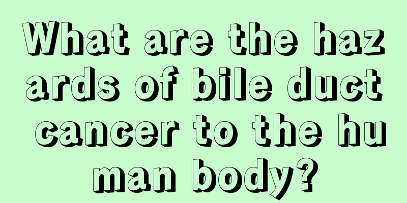 What are the hazards of bile duct cancer to the human body?
