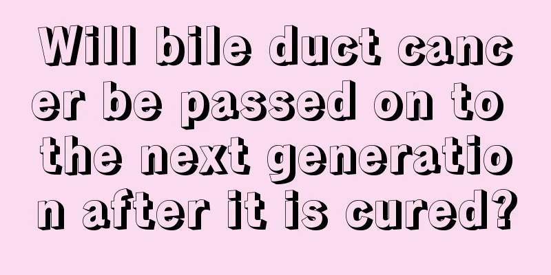 Will bile duct cancer be passed on to the next generation after it is cured?