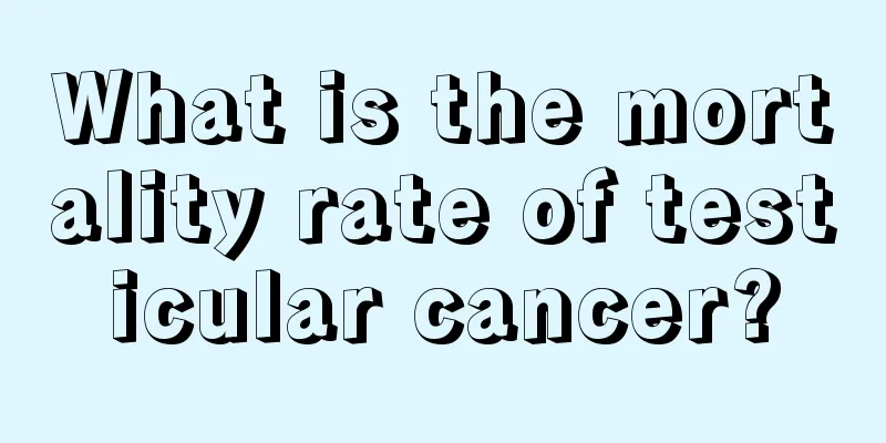 What is the mortality rate of testicular cancer?