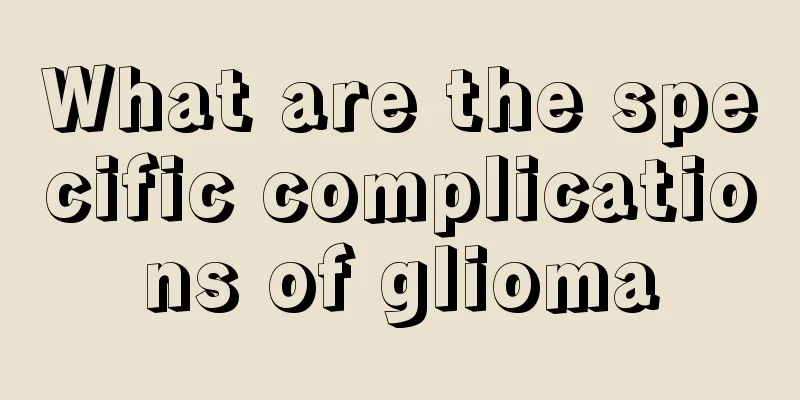 What are the specific complications of glioma