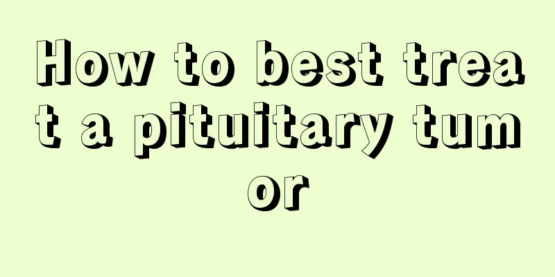 How to best treat a pituitary tumor