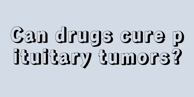 Can drugs cure pituitary tumors?